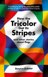 なぜ三色旗は縞模様になったのか：国旗についての様々な物語<br>How the Tricolor Got Its Stripes : And Other Stories about Flags