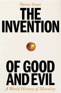 The Invention of Good and Evil : A World History of Morality