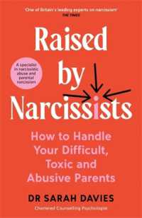 Raised by Narcissists : How to Handle Your Difficult, Toxic and Abusive Parents