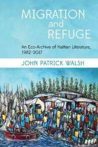 Migration and Refuge : An Eco-Archive of Haitian Literature, 1982-2017 (Contemporary French and Francophone Cultures)