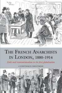The French Anarchists in London, 1880-1914 : Exile and Transnationalism in the First Globalisation (Studies in Labour History)
