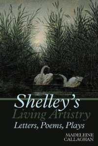 Shelley's Living Artistry: Letters, Poems, Plays (Liverpool English Texts and Studies)