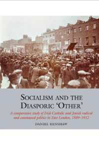Socialism and the Diasporic 'Other' : A comparative study of Irish Catholic and Jewish radical and communal politics in East London, 1889-1912 (Studies in Labour History)
