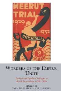 Workers of the Empire, Unite : Radical and Popular Challenges to British Imperialism, 1910s-1960s (Studies in Labour History)