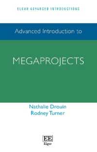 メガプロジェクト：上級入門<br>Advanced Introduction to Megaprojects (Elgar Advanced Introductions series)