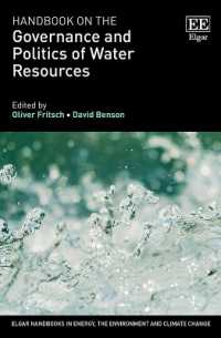 水資源のガバナンスと政治ハンドブック<br>Handbook on the Governance and Politics of Water Resources (Elgar Handbooks in Energy, the Environment and Climate Change)