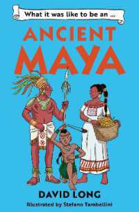 What it was like to be an Ancient Maya (What It Was Like to be ...)