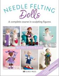 Needle Felting Dolls : A Complete Course in Sculpting Figures