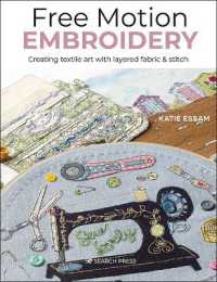 Free Motion Embroidery : Creating Textile Art with Layered Fabric & Stitch
