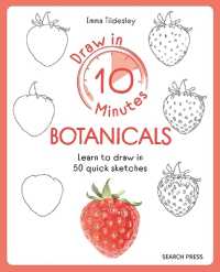 Draw in 10 Minutes: Botanicals : Learn How to Draw in 50 Quick Sketches (Draw in 10 Minutes)