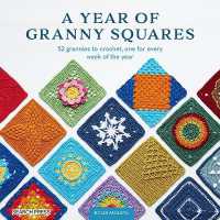 A Year of Granny Squares : 52 Grannies to Crochet, One for Every Week of the Year
