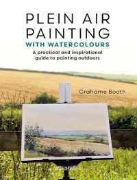 Plein Air Painting with Watercolours : A Practical and Inspirational Guide to Painting Outdoors