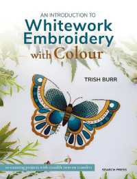 An Introduction to Whitework Embroidery with Colour : 10 Stunning Projects with Reusable Iron-on Transfers