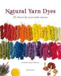 Natural Yarn Dyes : 25 Vibrant & Sustainable Recipes