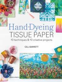 Hand-Dyeing Tissue Paper : 10 Techniques and 10 Creative Projects