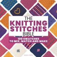 The Knitting Stitches Bible : 100 Swatches to Mix, Match and Make