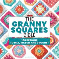 The Granny Squares Bible : 110 Designs to Mix, Match and Crochet