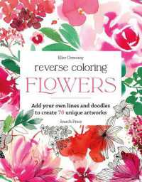 Reverse Coloring: Flowers : Add Your Own Lines and Doodles to Create 70 Unique Artworks