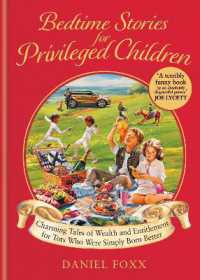 Bedtime Stories for Privileged Children : Charming Tales of Wealth and Entitlement for Tots Who Were Simply Born Better