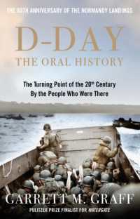 D-DAY the Oral History : The Turning Point of WWII by the People Who Were There