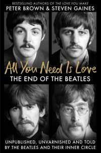 All You Need Is Love : The End of the Beatles - an Oral History by Those Who Were There