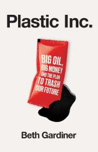 Plastic Inc : Big Oil, Big Money and the Plan to Trash Our Future