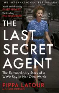 The Last Secret Agent : The Extraordinary Story of a WW2 Spy in Her Own Words