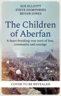The Children of Aberfan : A heart-breaking true story of loss, community and courage