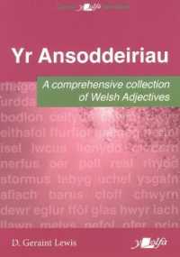 Ansoddeiriau, Yr - a Comprehensive Collection of Welsh Adjectives : A Comprehensive Collection of Welsh Adjectives