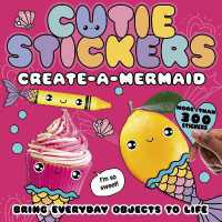 Create-a-Mermaid : Bring Everyday Objects to Life (Cutie Stickers)