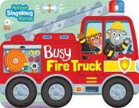 Busy Fire Truck (My First Singalong Stories) （Board Book）