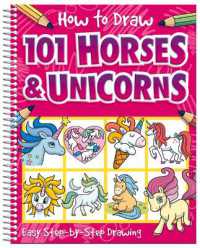 How to Draw 101 Horses and Unicorns (How to Draw 101) （Spiral）