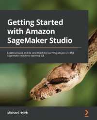 Getting Started with Amazon SageMaker Studio : Learn to build end-to-end machine learning projects in the SageMaker machine learning IDE