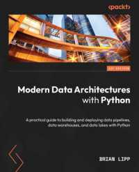 Modern Data Architectures with Python : A practical guide to building and deploying data pipelines, data warehouses, and data lakes with Python