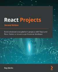 React Projects : Build advanced cross-platform projects with React and React Native to become a professional developer, 2nd Edition （2ND）