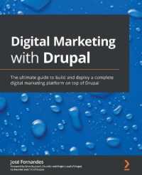Digital Marketing with Drupal : The ultimate guide to build and deploy a complete digital marketing platform on top of Drupal