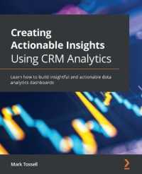 Creating Actionable Insights Using CRM Analytics : Learn how to build insightful and actionable data analytics dashboards