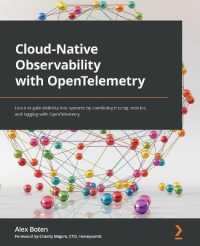 Cloud-Native Observability with OpenTelemetry : Learn to gain visibility into systems by combining tracing, metrics, and logging with OpenTelemetry