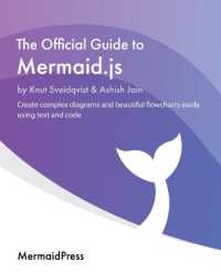 The Official Guide to Mermaid.js : Create complex diagrams and beautiful flowcharts easily using text and code