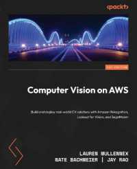 Computer Vision on AWS : Build and deploy real-world CV solutions with Amazon Rekognition, Lookout for Vision, and SageMaker