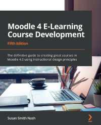 Moodle 4 E-Learning Course Development : The definitive guide to creating great courses in Moodle 4.0 using instructional design principles, 5th Edition （5TH）