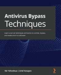 Antivirus Bypass Techniques : Learn practical techniques and tactics to combat, bypass, and evade antivirus software