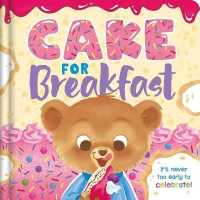 Cake for Breakfast : Padded Board Book （Board Book）
