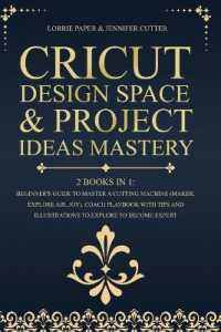 Cricut Design Space & Project Ideas Mastery - 2 Books in 1: Beginner's Guide To Master A Cutting Machine (Maker， Explore Air， Joy). Coach Playbook Wit (Cricut)