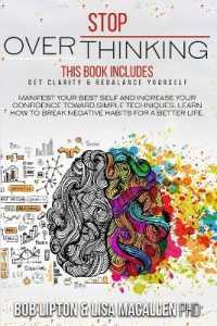 Stop Overthinking: 2 Books in 1: Get Clarity and Rebalance Yourself. Manifest Your Best Self and Increase Your Confidence toward Simple T