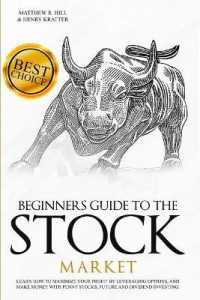 Beginners Guide to the Stock Market: Learn How to Maximize your Profit by Leveraging Options and Make Money with Penny Stocks， Future， and Dividend In