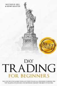 Day Trading for Beginners: A Step-by-Step Beginner's Guide to Reach your Financial Freedom Learning the Top Strategies and Methods used by the Be