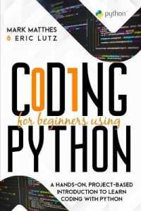 Coding for Beginners Using Python: A Hands-On， Project-Based Introduction to Learn Coding with Python