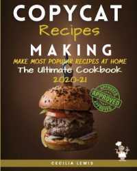 Copycat Recipes Making : Making Most Popular Recipes at Home. the Ultimate Cookbook 2020-21