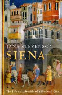 Siena : The Life and Afterlife of a Medieval City